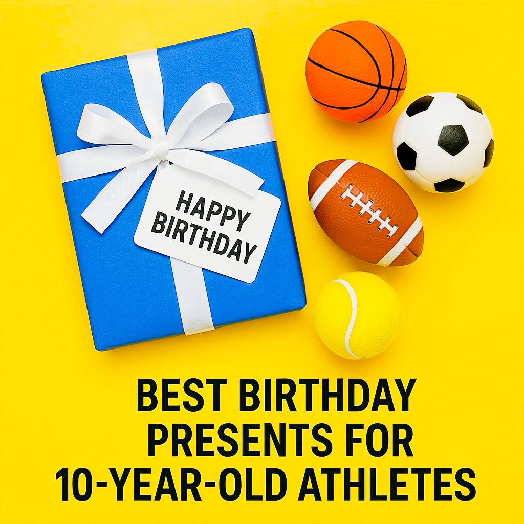 The Best Birthday Gifts for a 10‑Year‑Old Athlete